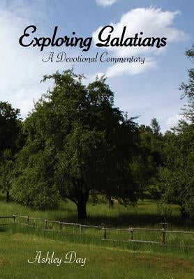 Exploring Galatians: A Devotional Commentary by Day, Ashley