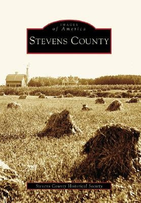 Stevens County by Stevens County Historical Society