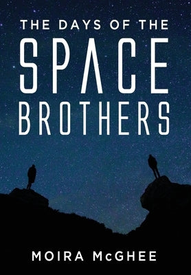 The Days of the Space Brothers by McGhee, Moira