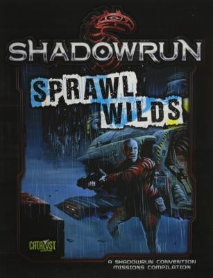 Shadowrun Sprawl Wilds by Catalyst Game Labs