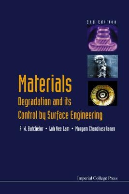 Materials Degradation and Its Control by Surface Engineering (2nd Edition) by Batchelor, Andrew W.