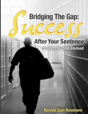 Bridging The Gap: Success after your sentence: Student Edition by Miller, Angel