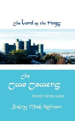 The Lord of the Rings: The Two Towers: Pocket Movie Guide by Robinson, Jeremy Mark
