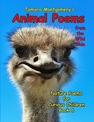 Animal Poems from the Wild Side: Nature Poems for Curious Children Book 6 by Montgomery, Tamara
