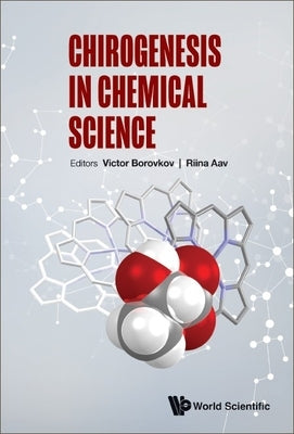 Chirogenesis in Chemical Science by Borovkov, Victor
