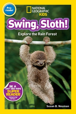 Swing, Sloth!: Explore the Rain Forest by Neuman, Susan