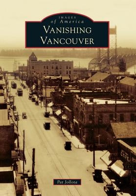Vanishing Vancouver by Jollota, Pat
