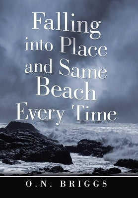 Falling into Place and Same Beach Every Time by Briggs, O. N.