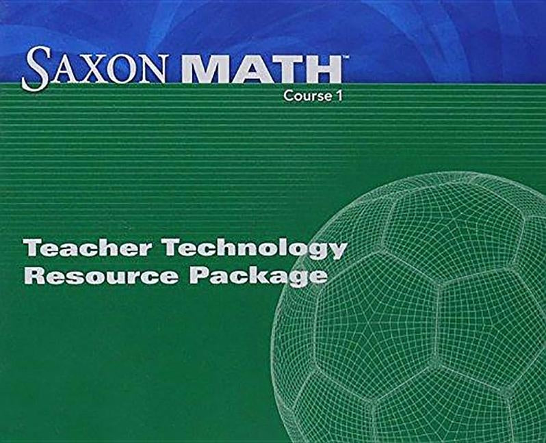 Saxon Math Course 1: Teacher Technology Pack by Various