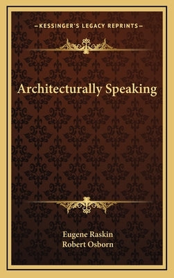 Architecturally Speaking by Raskin, Eugene