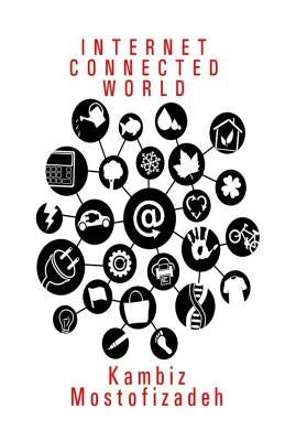 Internet Connected World by Mostofizadeh, Kambiz