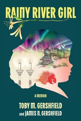 Rainy River Girl: A Memoir by Gershfield, Toby M.
