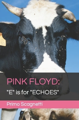 Pink Floyd: "E" is for "ECHOES" by Scagnetti, Primo