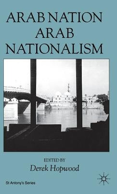 Arab Nation, Arab Nationalism by Hopwood, s.