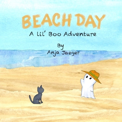Beach Day A Lil' Boo Adventure: A Summer Ghost Story for Kids by Jaeger, Anja