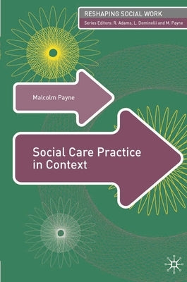 Social Care Practice in Context by Payne, Malcolm