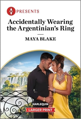 Accidentally Wearing the Argentinian's Ring by Blake, Maya