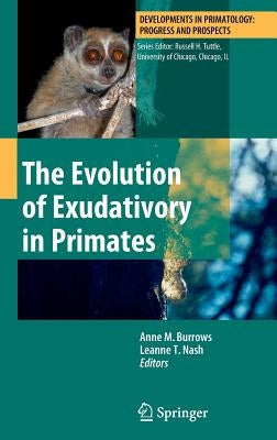 The Evolution of Exudativory in Primates by Burrows, Anne M.