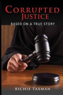 Corrupted Justice by Taxman, Richie
