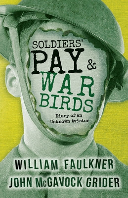 Soldiers' Pay and War Birds: Diary of an Unknown Aviator by Faulkner, William