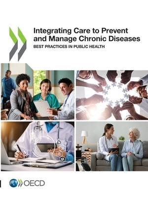 Integrating Care to Prevent and Manage Chronic Diseases by Oecd