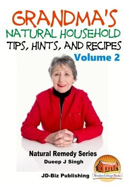 Grandma's Natural Household Tips, Hints, and Recipes Volume 2 by Davidson, John