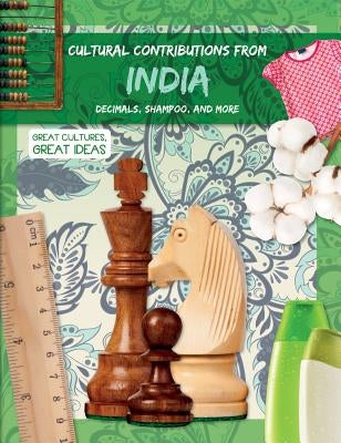 Cultural Contributions from India: Decimals, Shampoo, and More by Duhig, Holly