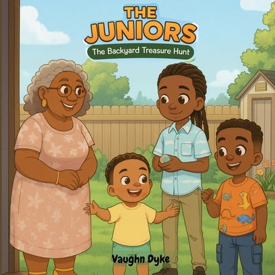 The Juniors: The Backyard Treasure Hunt by Dyke, Vaughn