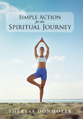 Simple Action for the Spiritual Journey by Donmoyer, Theresa