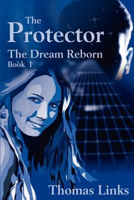 The Protector: The Dream Reborn by Links, Thomas
