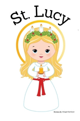 St. Lucy - Children's Christian Book - Lives of the Saints by Gartland, Abigail