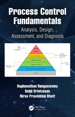 Process Control Fundamentals: Analysis, Design, Assessment, and Diagnosis by Rengaswamy, Raghunathan