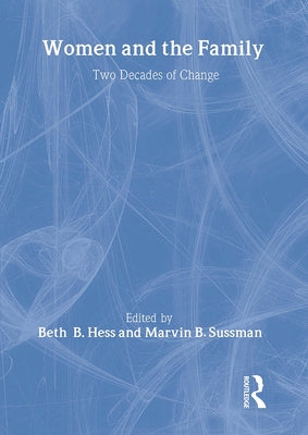 Women and the Family: Two Decades of Change by Hess, Beth