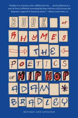 Book of Rhymes: The Poetics of Hip Hop by Bradley, Adam