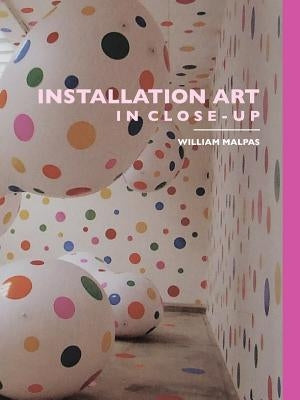 Installation Art in Close-Up by Malpas, William