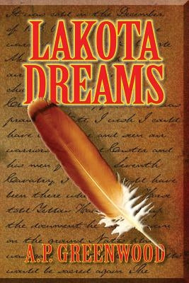 Lakota Dreams by Greenwood, A. P.