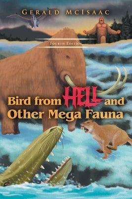 Bird From Hell and Other Mega Fauna, Fourth Edition by McIsaac, Gerald