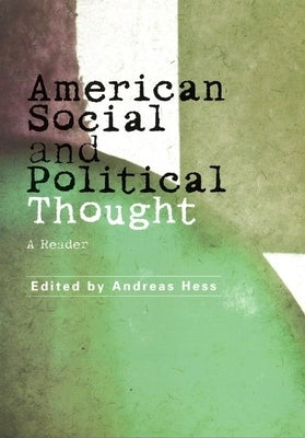American Social and Political Thought: A Reader by Hess, Andreas