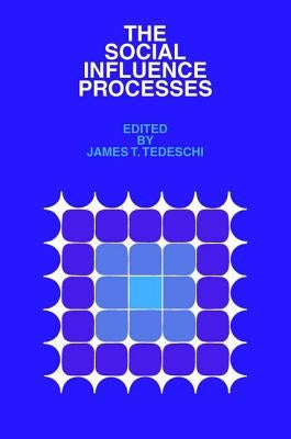 The Social Influence Processes by Tedeschi, James T.