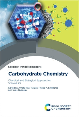 Carbohydrate Chemistry: Chemical and Biological Approaches Volume 45 by Pilar Rauter, Amélia