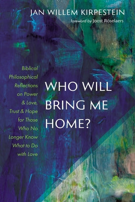 Who Will Bring Me Home? by Kirpestein, Jan Willem