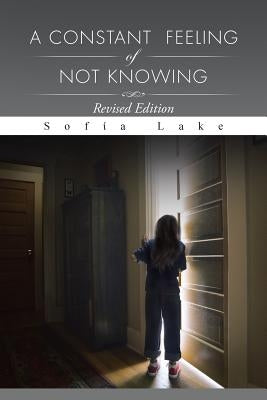 A Constant Feeling of Not Knowing by Lake, Sofίa