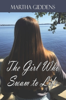 The Girl Who Swam to Life by Giddens, Martha