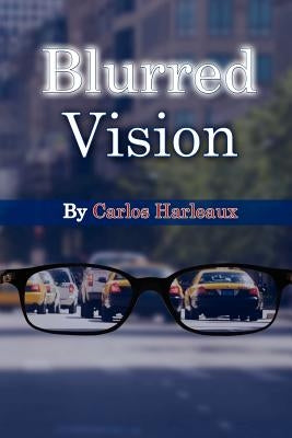 Blurred Vision by Harleaux, Carlos
