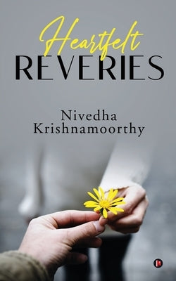 Heartfelt Reveries by Nivedha Krishnamoorthy