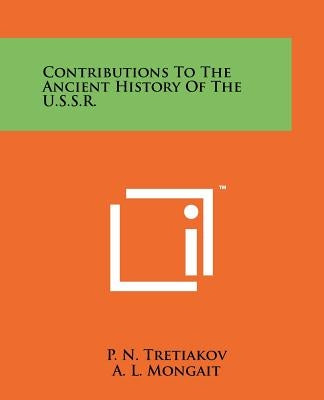 Contributions to the Ancient History of the U.S.S.R. by Tretiakov, P. N.