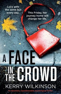 A Face in the Crowd: An absolutely unputdownable psychological thriller by Wilkinson, Kerry