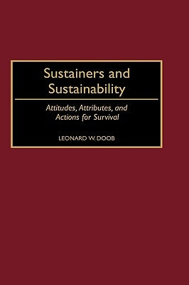 Sustainers and Sustainability: Attitudes, Attributes, and Actions for Survival by Doob, Leonard W.