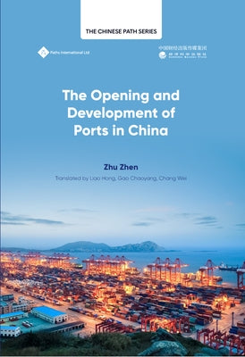 The the Opening Up and Development of Ports in China by Zhu, Zhen
