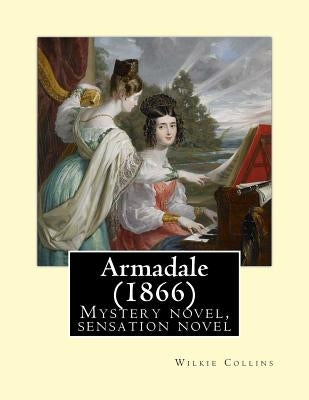 Armadale (1866). By: Wilkie Collins: Mystery novel, sensation novel by Collins, Wilkie